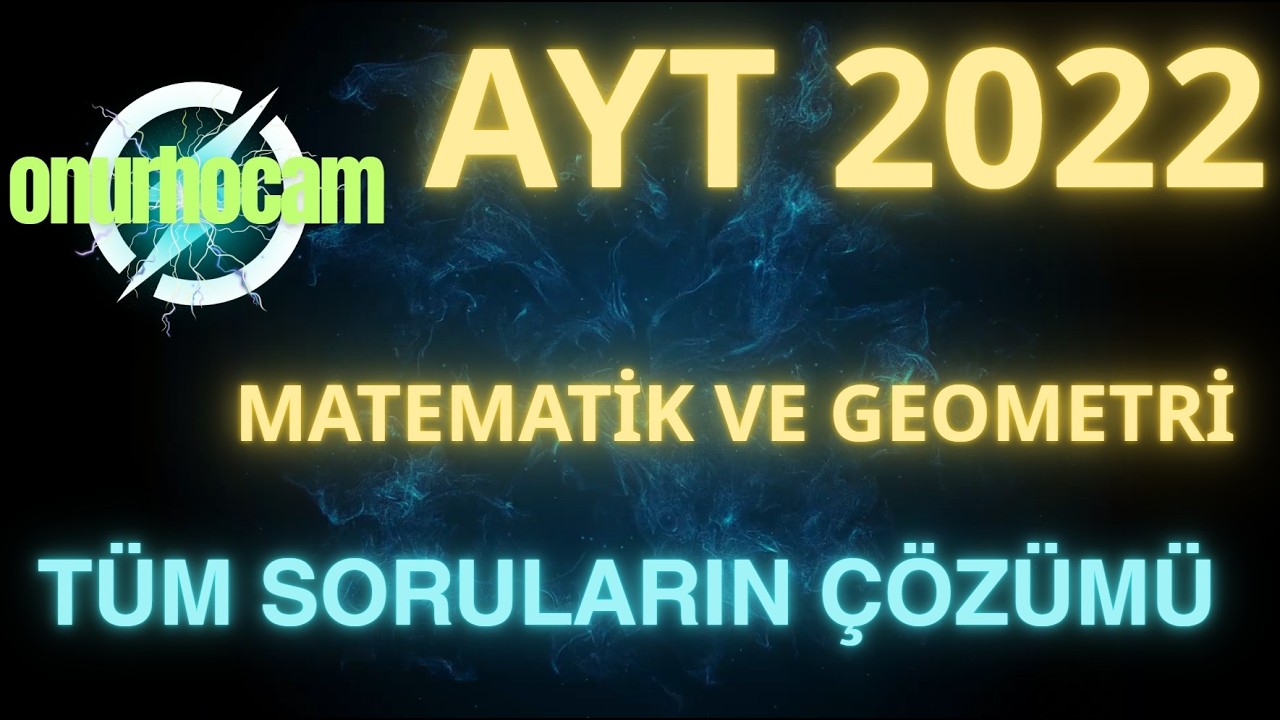 AYT 2022 MATEMATİK VE GEOMETRİ TAMAMI (40 SORU)