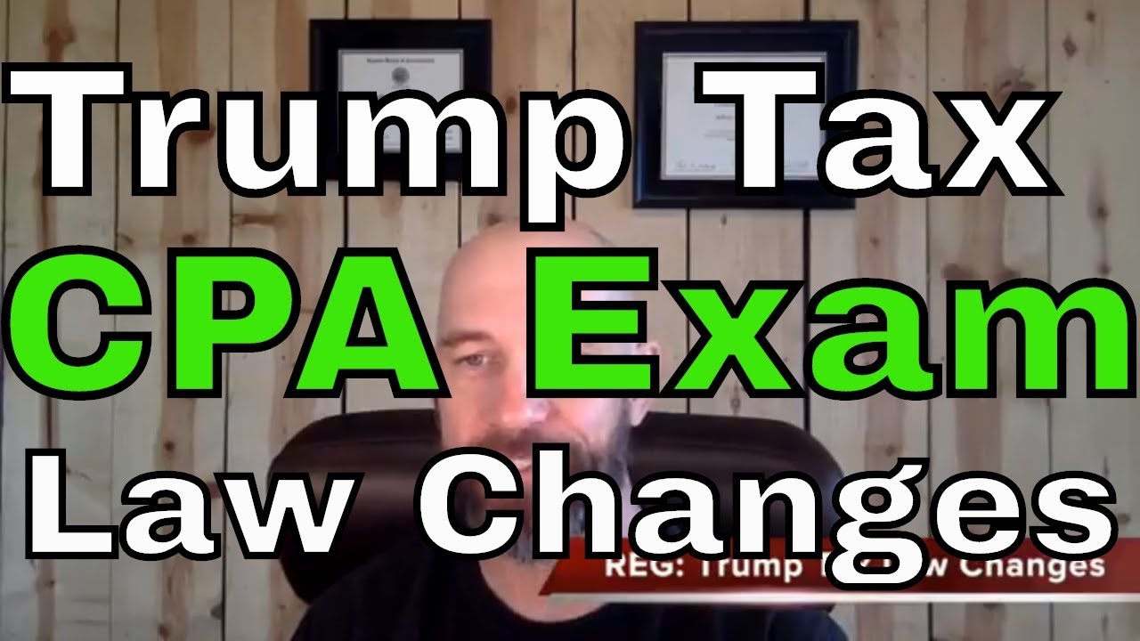 Trump Tax Law Changes on REG CPA Exam