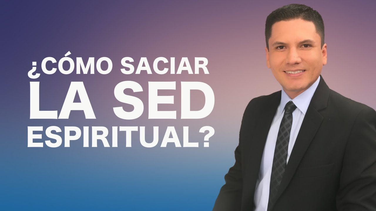 ¿CÓMO SACIAR LA SED ESPIRITUAL?