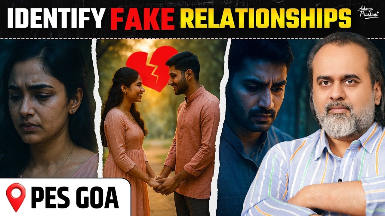 The Truth That Destroys Fake Relationships || Acharya Prashant, PES Goa (2025)