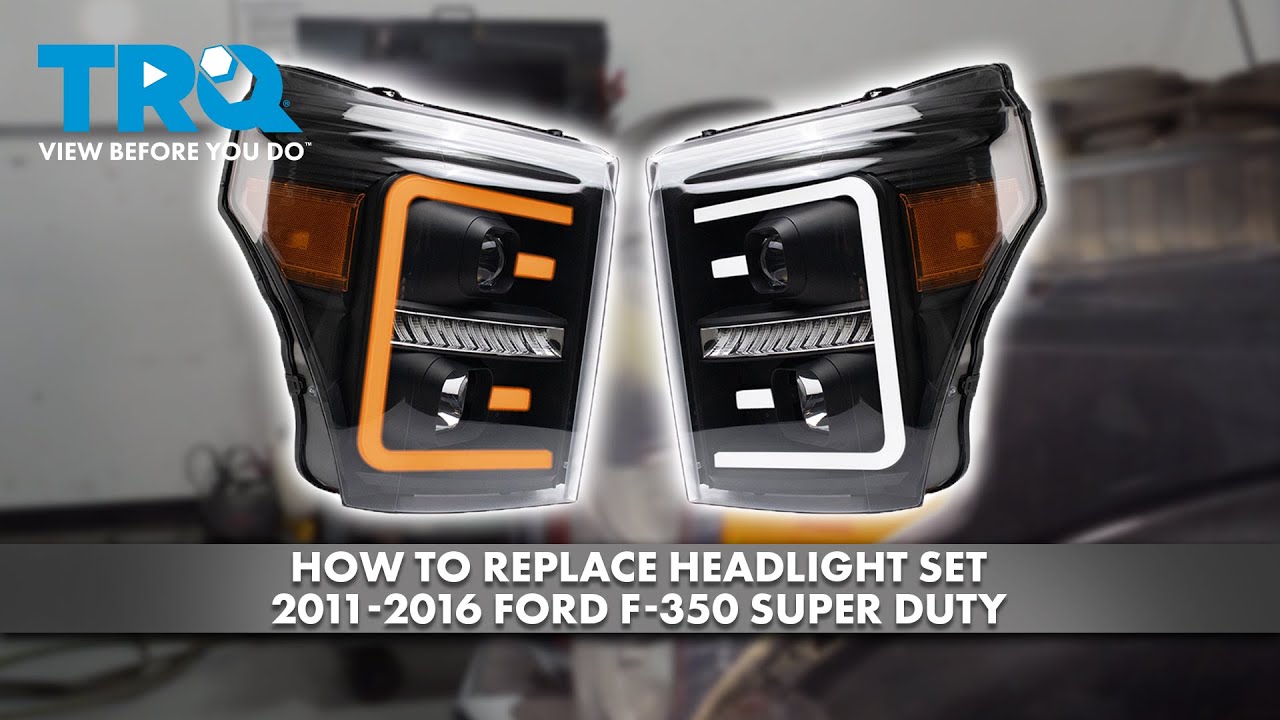 How to Replace Headlight Set 2011-2016 Ford F-350 Super Duty