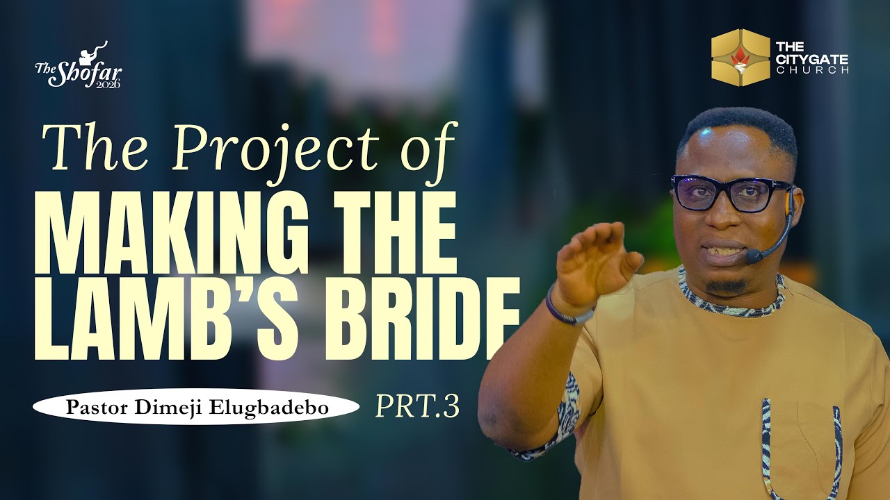 The Project of Making the Lamb's Bride Pt 3  || Pst. Dimeji Elugbadebo || FGS20260125