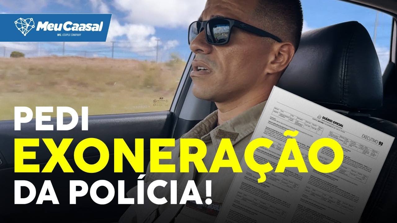 PEDI EXONERAÇÃO DA POLÍCIA!