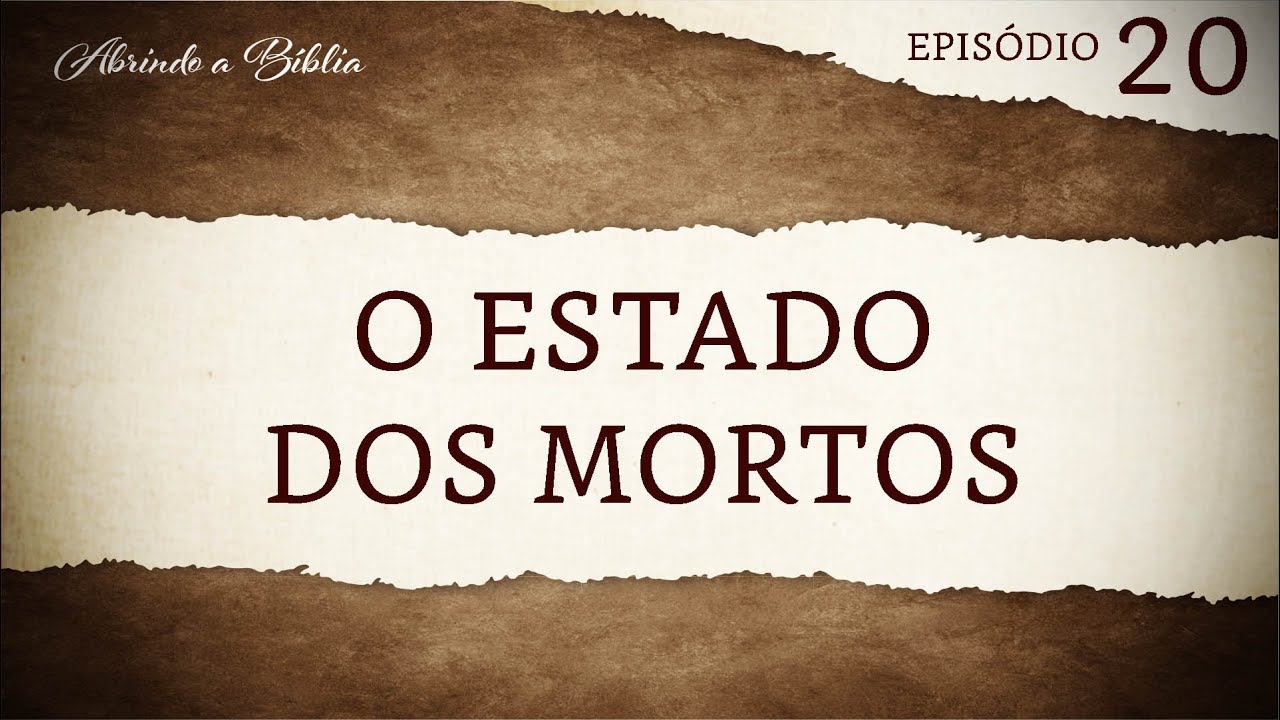 O Estado dos Mortos | Abrindo a Bíblia