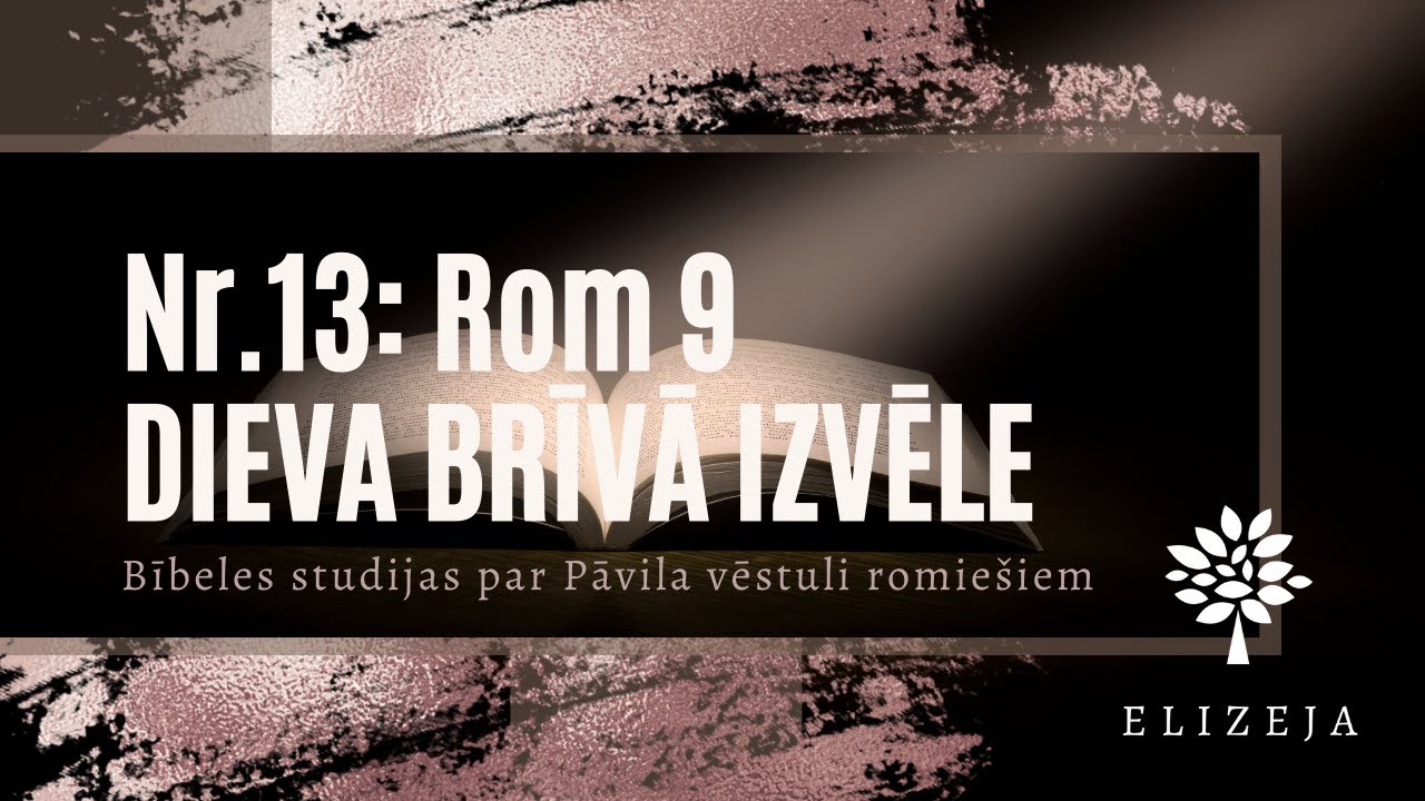 Bībeles studijas 13 - Dieva brīvā izvēle