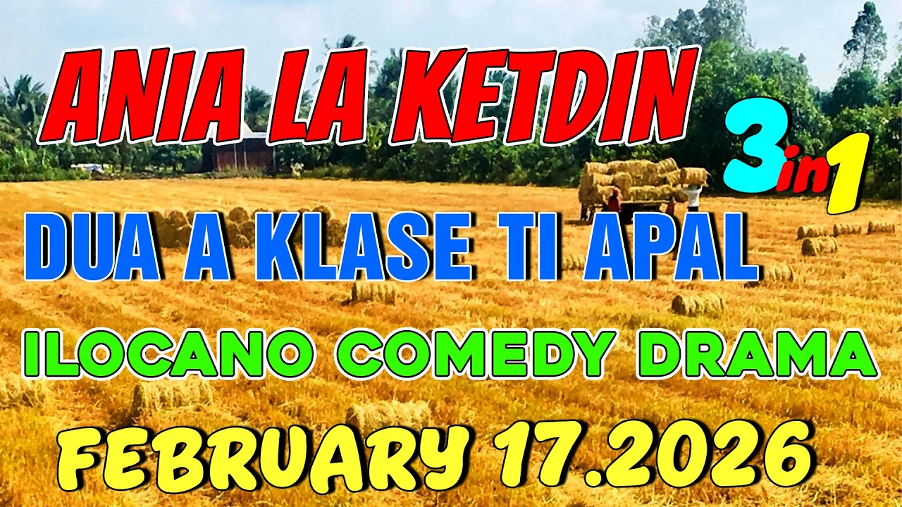 DUA A KLASE TI APAL | ANIA LA KETDIN 3in1 #42 | Ilocano comedy drama | February 17.2026