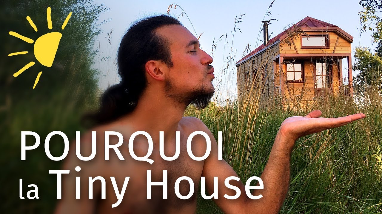 Pourquoi je vis en TINY HOUSE