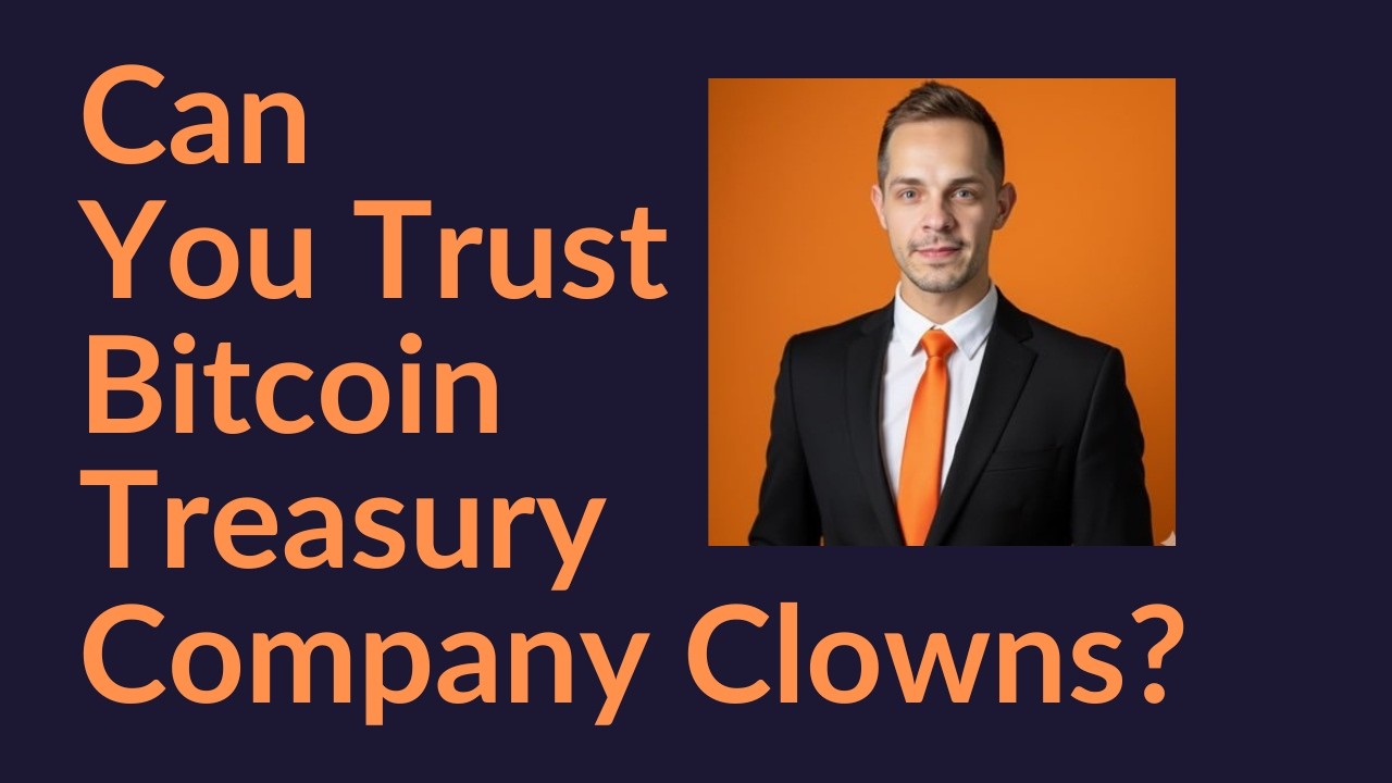 Can You Trust Bitcoin Treasury Company Clowns?