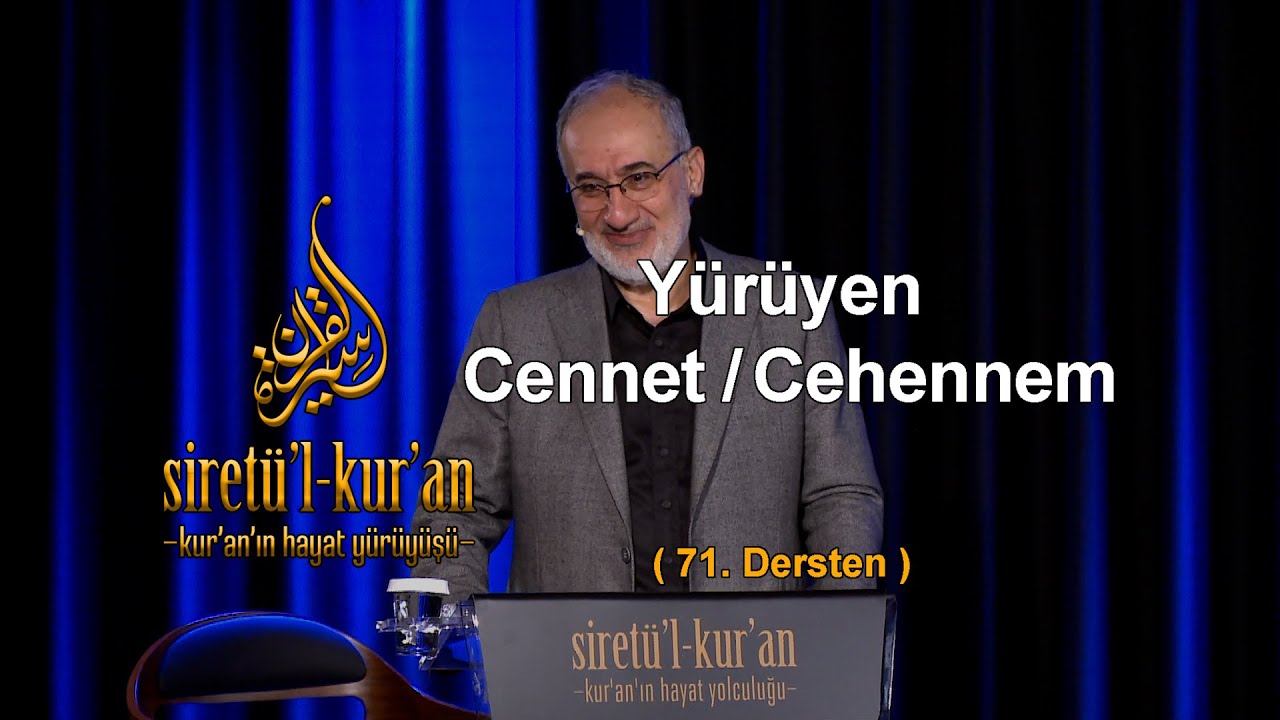Yürüyen Cennet / Cehennem - (Kur'an'ın Hayat Yürüyüşü - 71.Ders)
