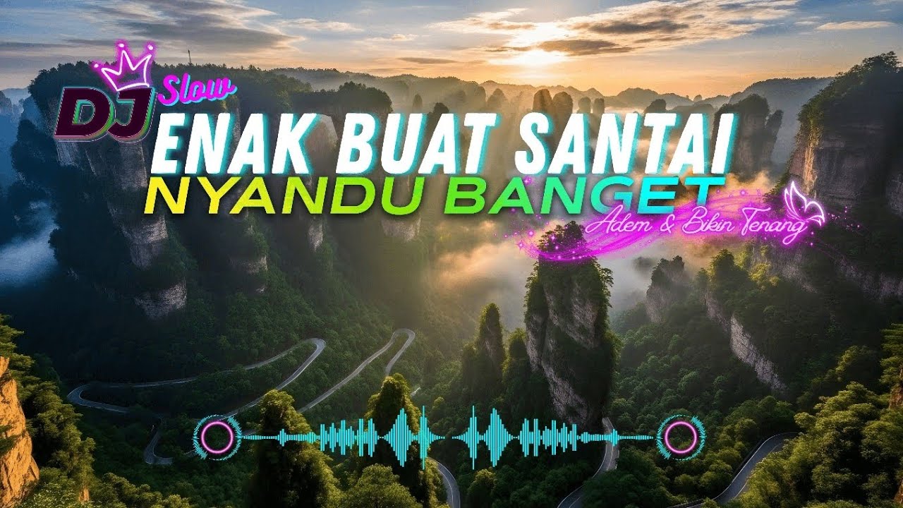 DJ  SLOW ENAK  BANGET | REMIX ENAK BANGET|  ENAK BUAT SANTAI DAN KERJA | NYANDU BANGET BIKIN RELAX