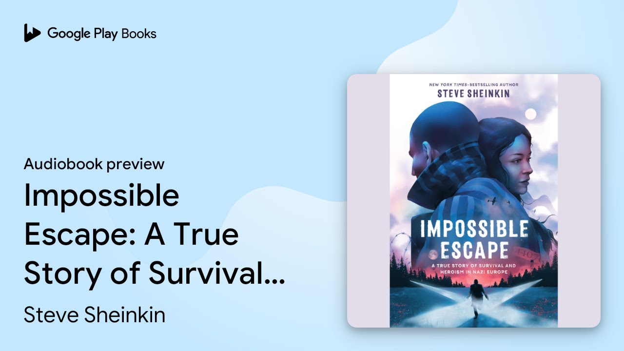 Impossible Escape: A True Story of Survival and&hellip; by Steve Sheinkin &middot; Audiobook preview