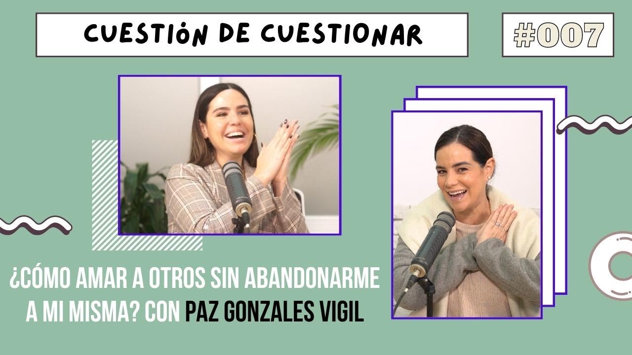 &iquest;C&oacute;mo amar a otros sin abandonarme a mi mismx? con Pazita de #LaLengua | Cuesti&oacute;n de Cuestionar #007