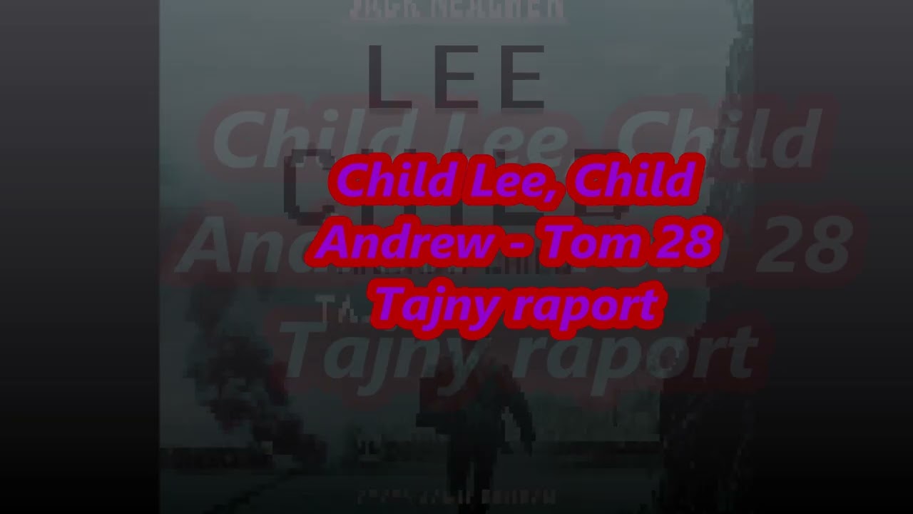 Child Lee, Child Andrew - Tom 29 Tajny raport