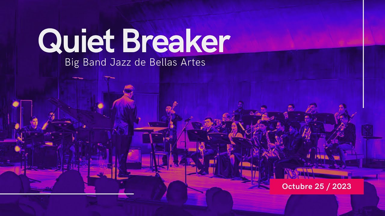 QUIET BREAKER - Big Band Jazz de Bellas Artes