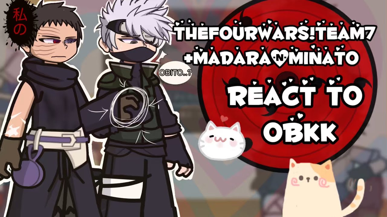 TheFourWars!Team7+Madara&Minato react to OBKK-Ruler of My Heart//帶卡Obikaka
