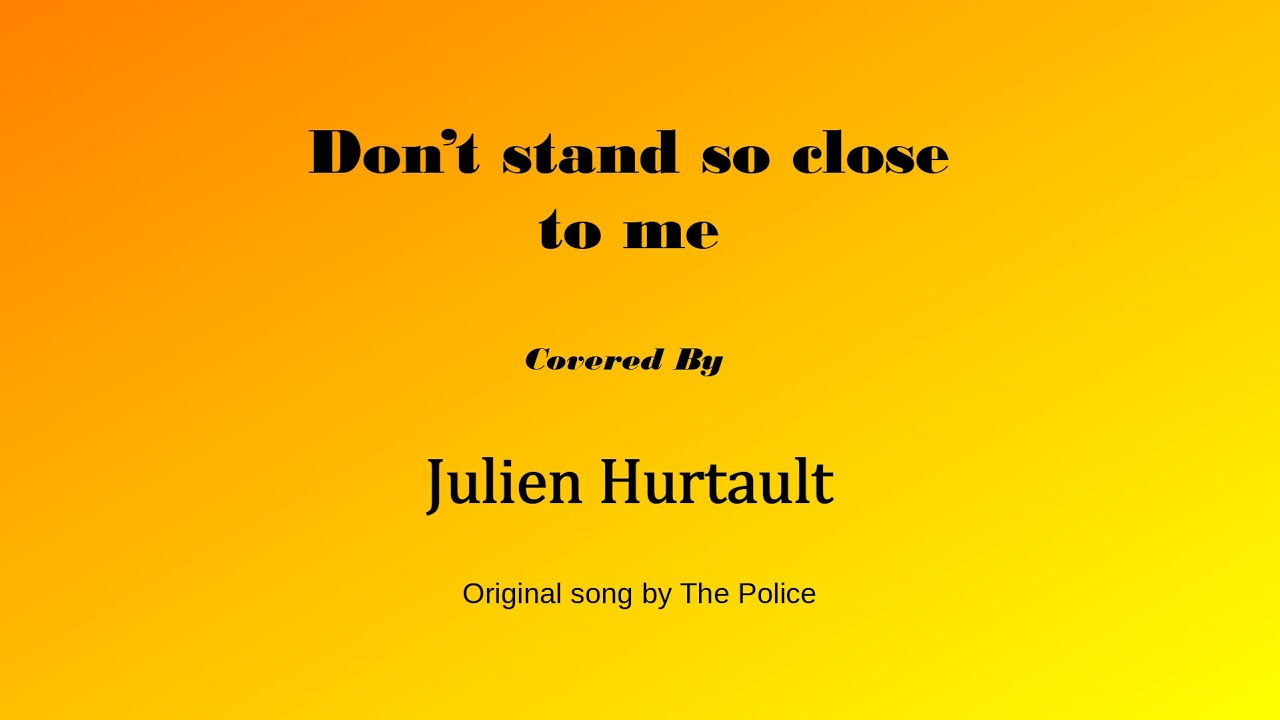 Don't stand so close to me - The Police | Covered by Julien Hurtault