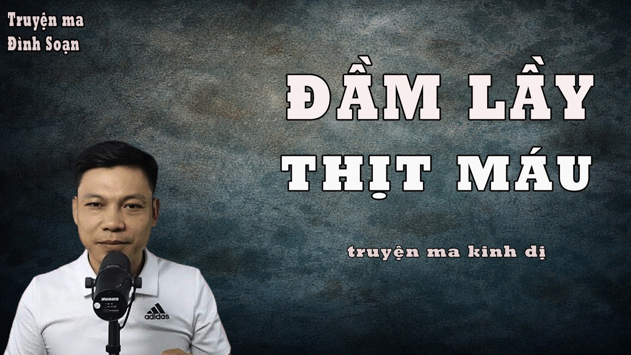 CHUYỆN MA HỒ SƠ MA QUÁI | ĐẦM LẦY THỊT MÁU