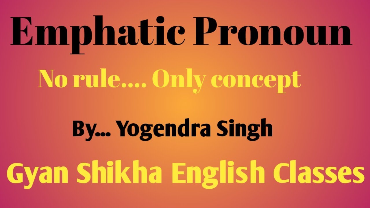 Emphatice Pronoun by yogendra singh for Ssc, NDA, Upsc ,cds,bank,pi,cpo ,Tgt, Pgt,
