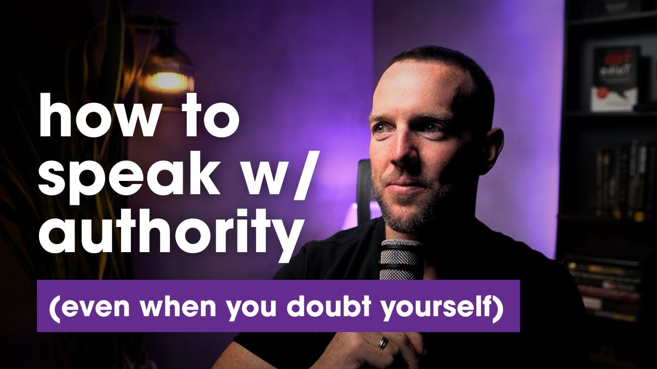 How To Speak with Authority (even when you doubt yourself)