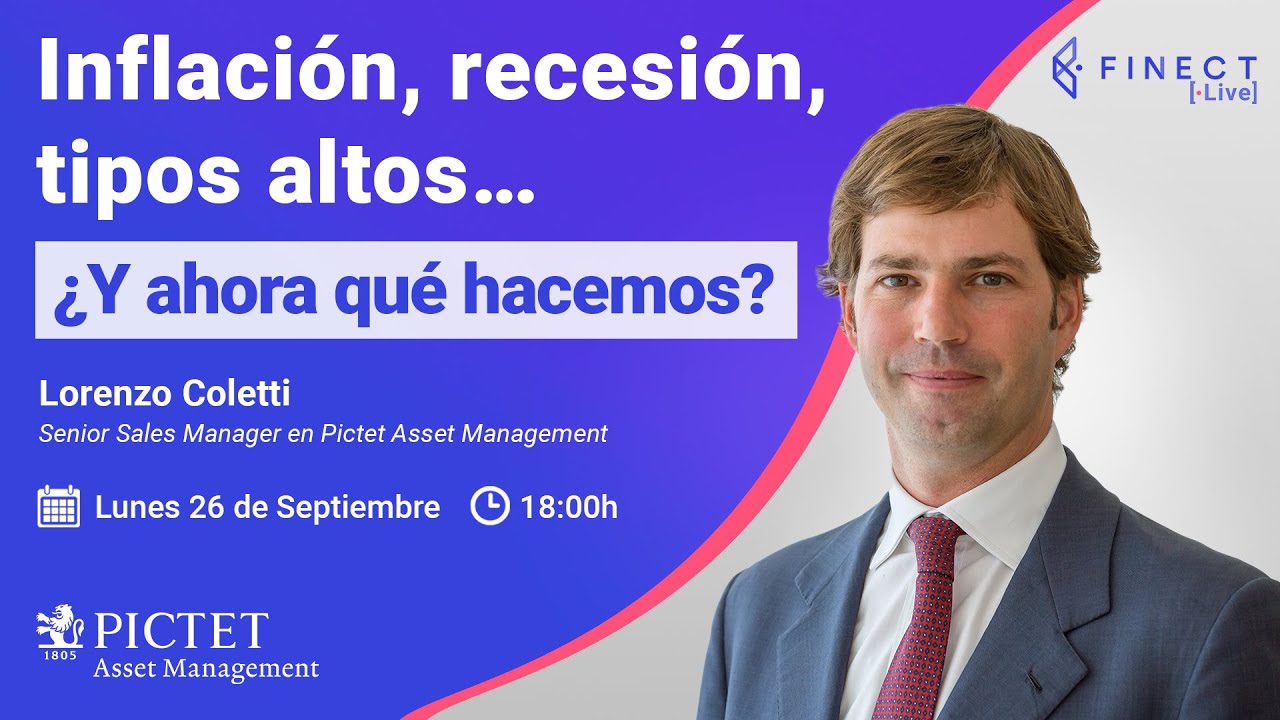 🔴 INFLACI&Oacute;N, RECESI&Oacute;N, tipos altos... &iquest;Y ahora QU&Eacute; HACEMOS? 🤷 Finect Live con Pictet AM