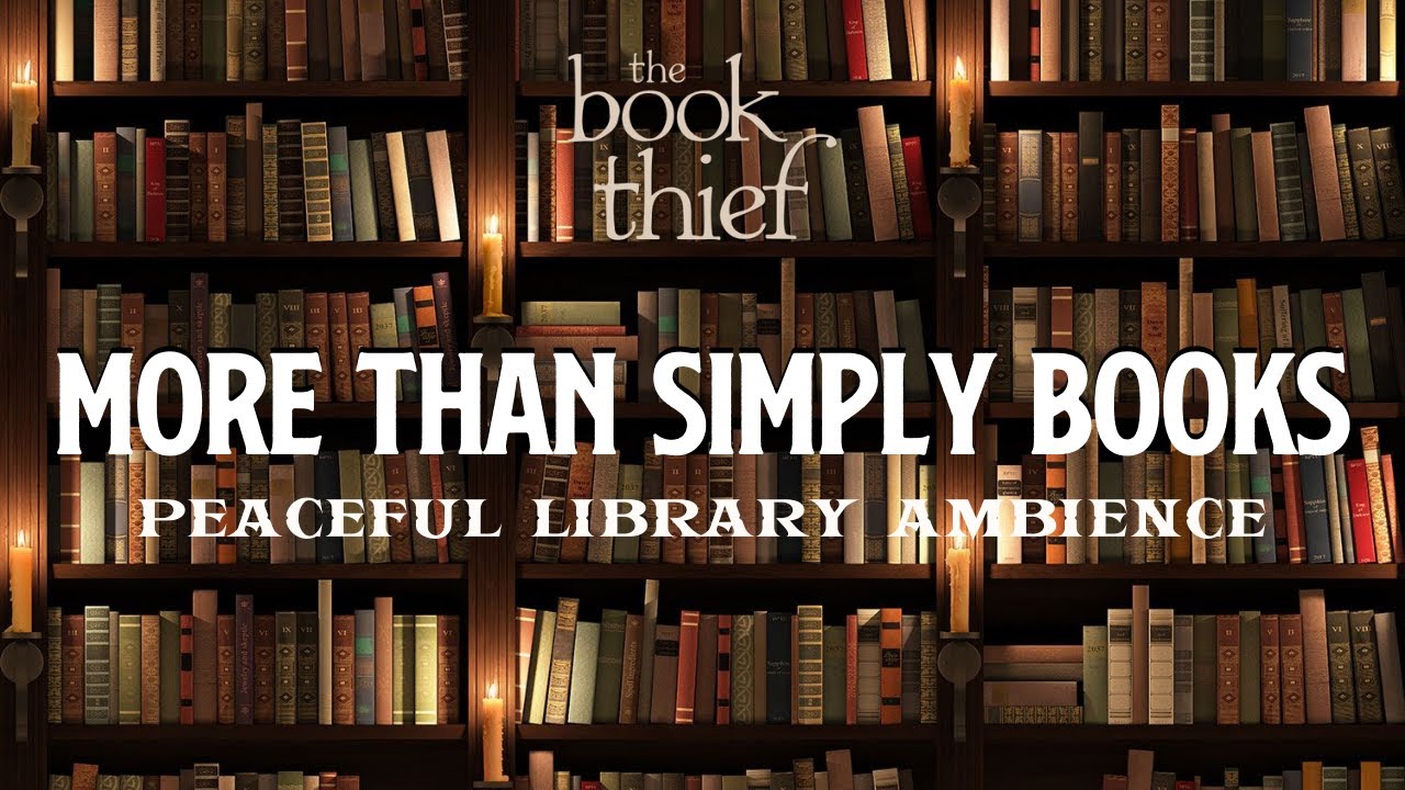 THE BOOK THIEF - More than simply Books (peaceful library ambience)