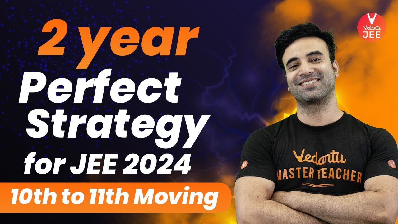 Perfect 2 Year Strategy for Class 11 JEE🎯🚀 by Mohit Sir [10th Moving to 11th Students] |Vedantu JEE✌