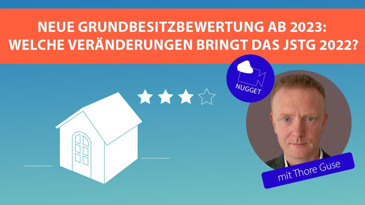Neue Grundbesitzbewertung ab 2023: Welche Veränderungen bringt das JStG 2022?