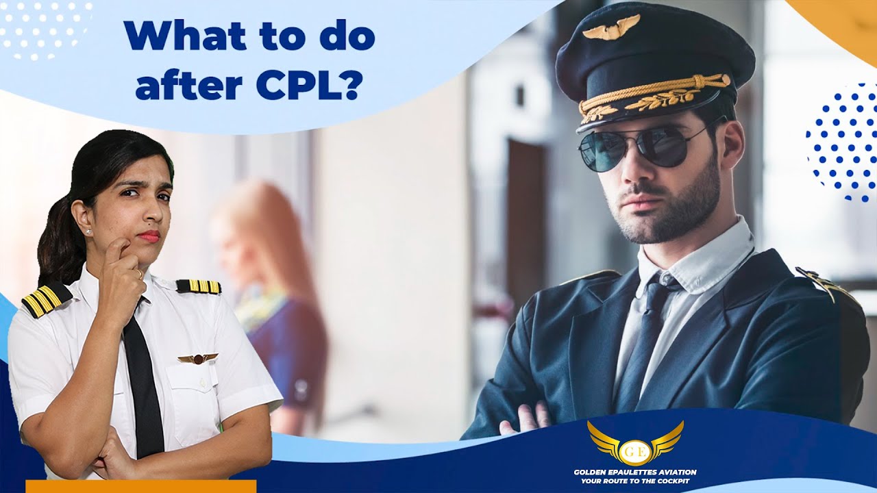 What to do after your CPL? Complete Details | Pilot Training | Golden Epaulettes Aviation