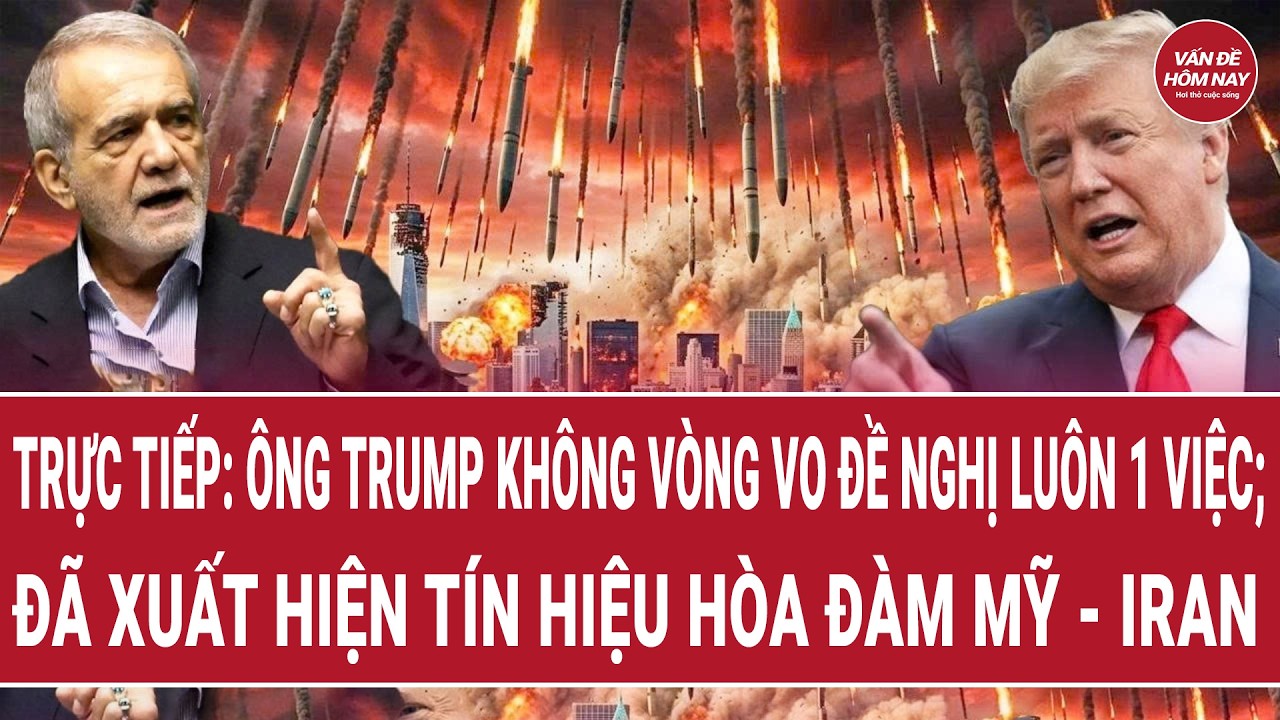 🔴 [Trực tiếp] Ông Trump không vòng vo đề nghị luôn 1 việc; đã xuất hiện tín hiệu hòa đàm Mỹ - Iran