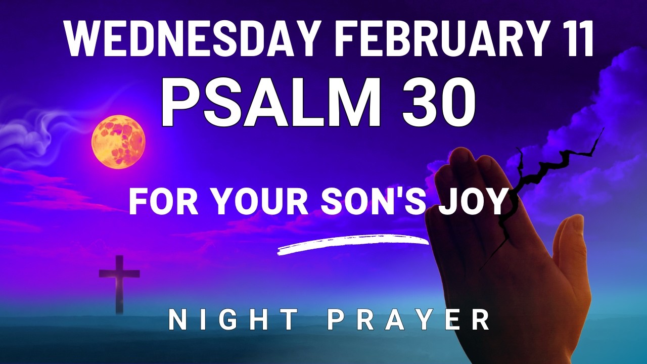 February 11 Heavy Heart at Night Powerful Prayer for Your Son Lord Restore Joy night prayer