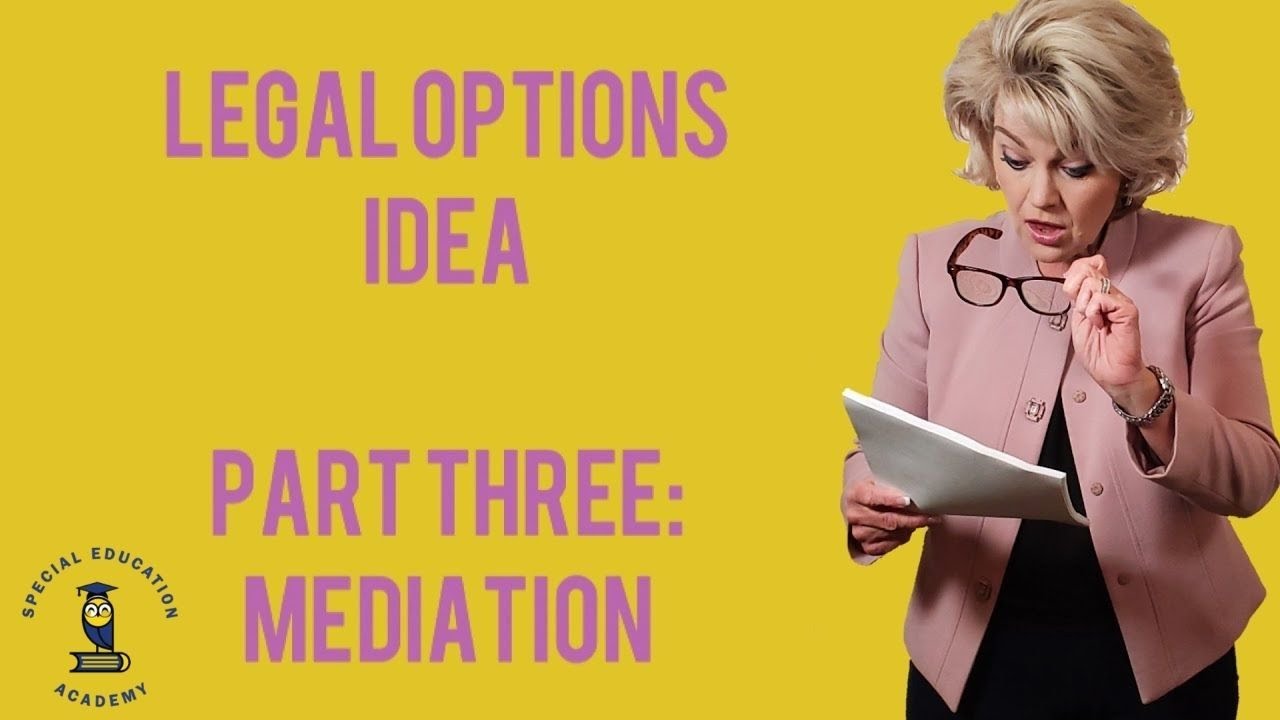 Legal Options   IDEA   Pt 3 of 6   Mediation