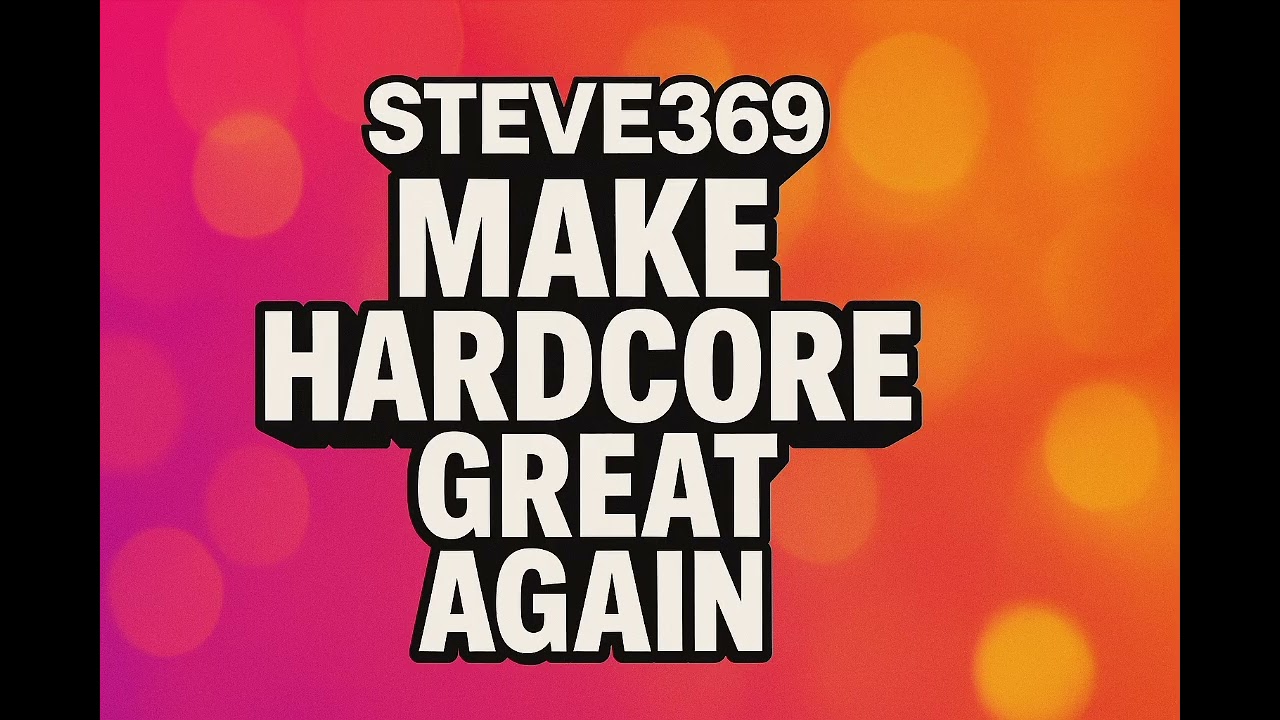 STEVE369 - Make Hardcore Great Again | Uplifting Happy Hardcore Anthem (Official Audio)
