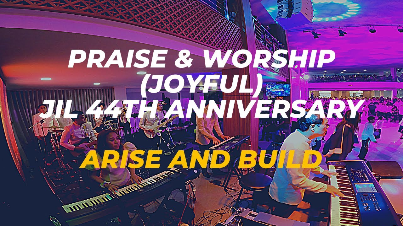 Praise and Worship (JOYFUL) | JIL 44th Anniversary | Arise and Build