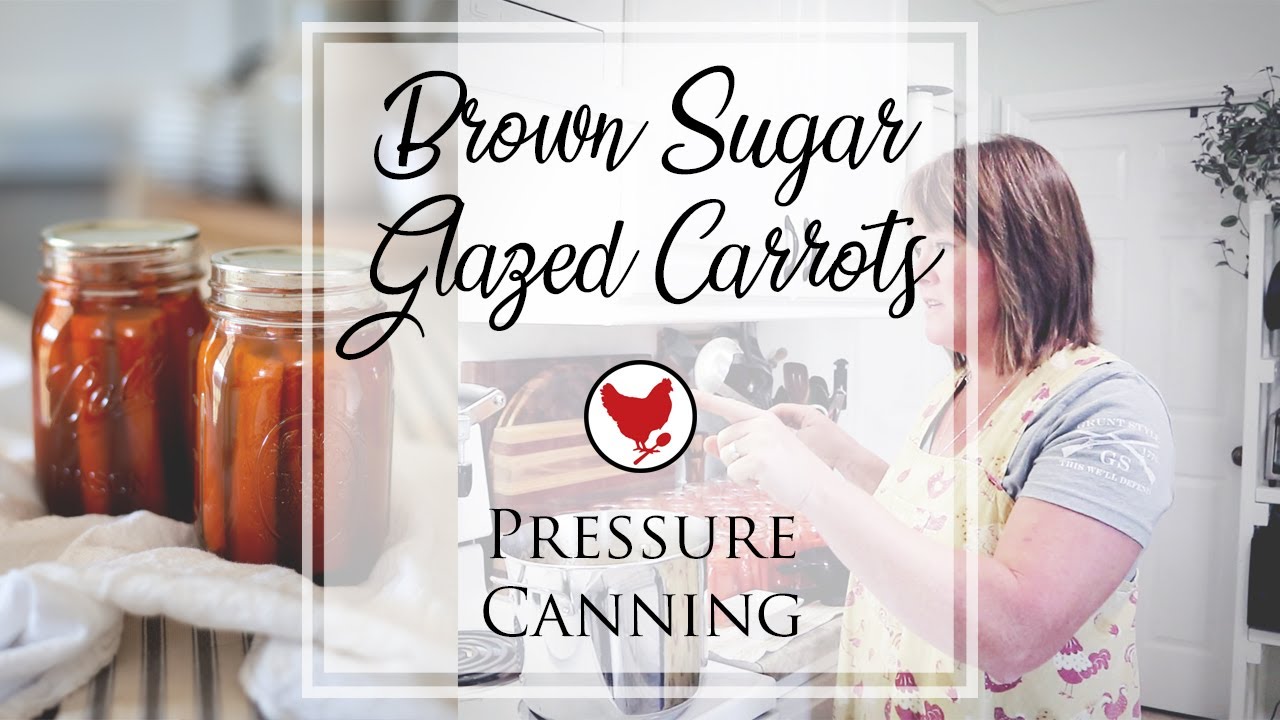BROWN SUGAR GLAZED CARROTS | Pressure Canning in the Homestead Kitchen