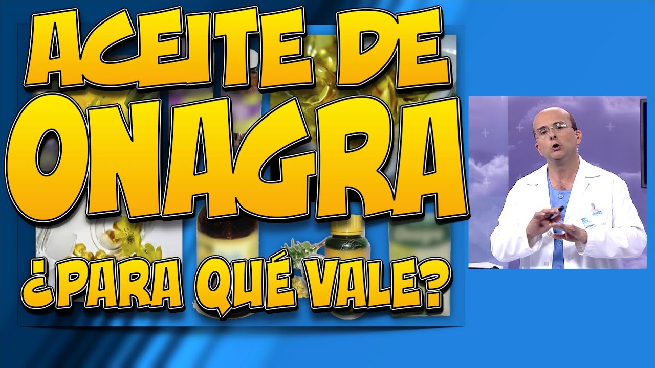 ACEITE DE ONAGRA - ¿Para qué vale?