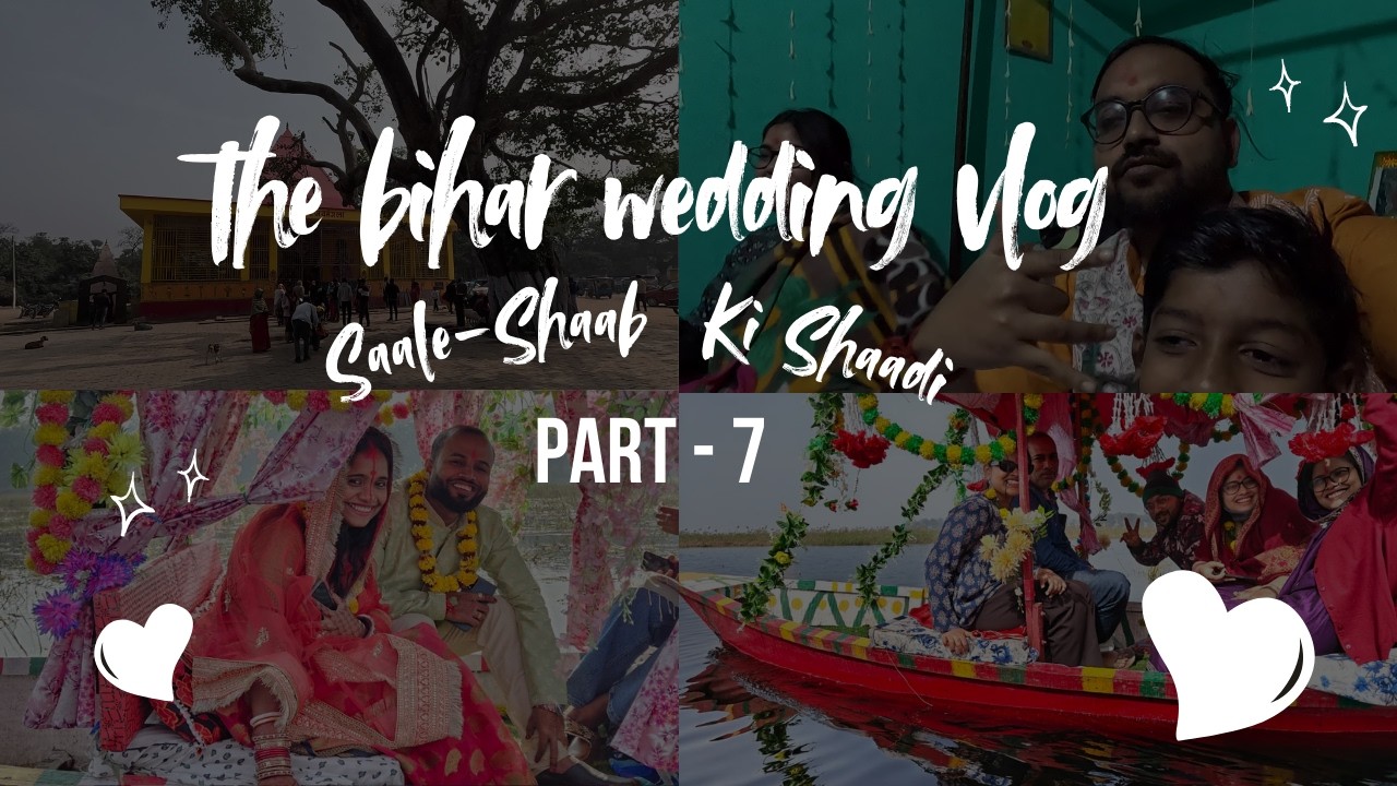 The Bihar Wedding Vlog- Part 7 | Baadhu GrihaPravesh | Chill Day | JaiMangla Garh Boat Ride