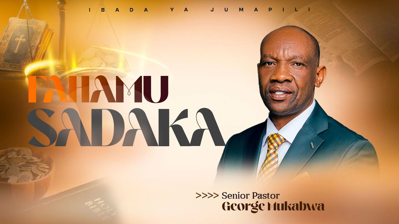 FAHAMU SADAKA  || PASTOR GEORGE MUKABWA || 16/11/2025