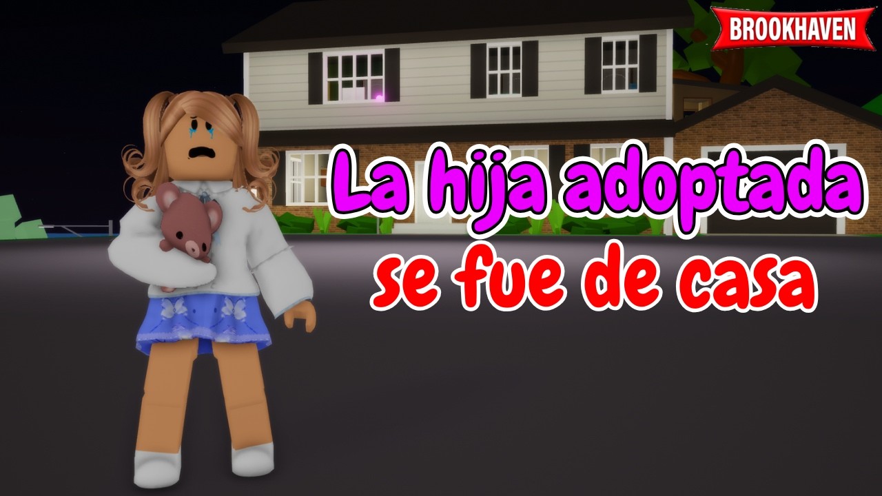 LA HIJA ADOPTADA SE FUE DE CASA | Brookhaven rp | Mini Pelicula - Historia de Roblox