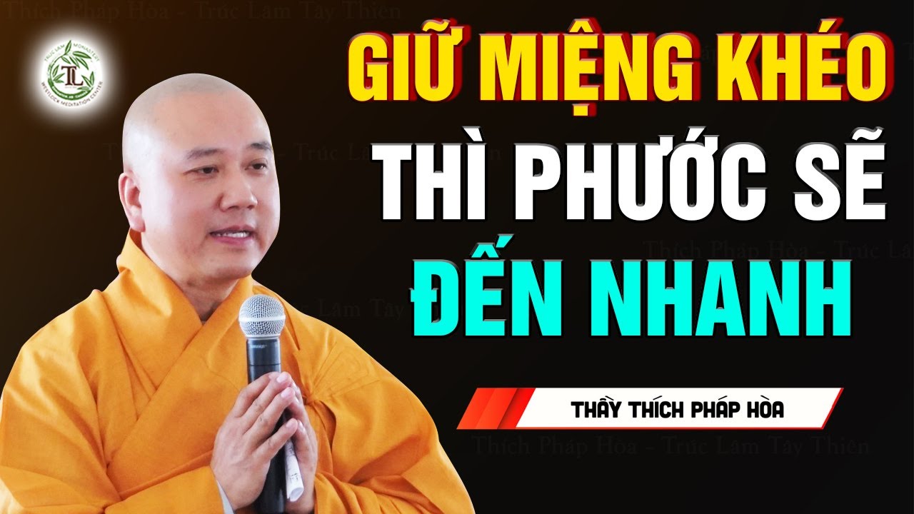 Giữ miệng cho khéo thì Phước sẽ tới - Thầy Thích Pháp Hòa