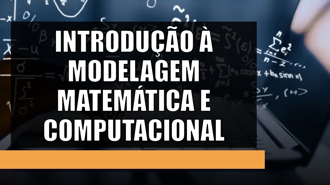 Aula 01 - Introdu&ccedil;&atilde;o &agrave; Modelagem Matem&aacute;tica e Computacional: Uma Vis&atilde;o Geral