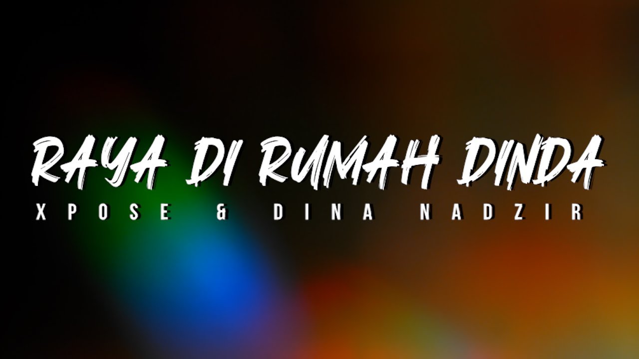XPOSE & Dina Nadzir - Raya Di Rumah Dinda (Official Lyrics Video)