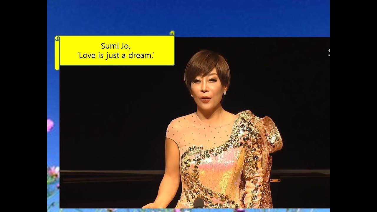 Sumi Jo조수미, ‘Love is just a dream ’(사랑은꿈과 같은것), English Subs.가사자막 버전
