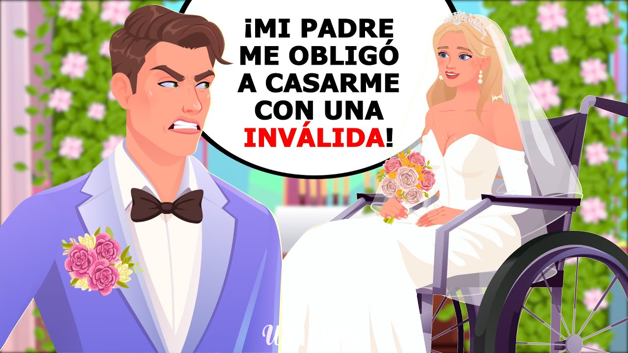 ¡Mi padre me obligó a casarme con una inválida!