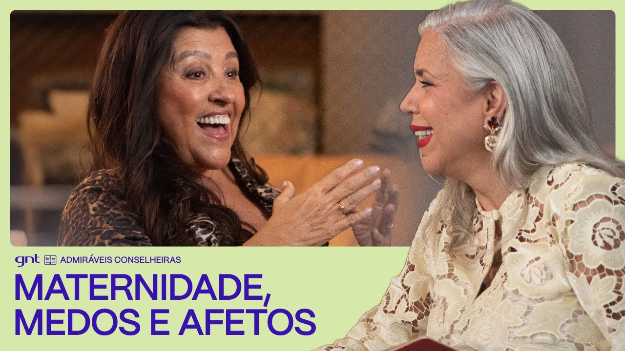 Regina Casé de coração aberto: maternidade, medos e amizades  | Admiráveis Conselheiras | GNT