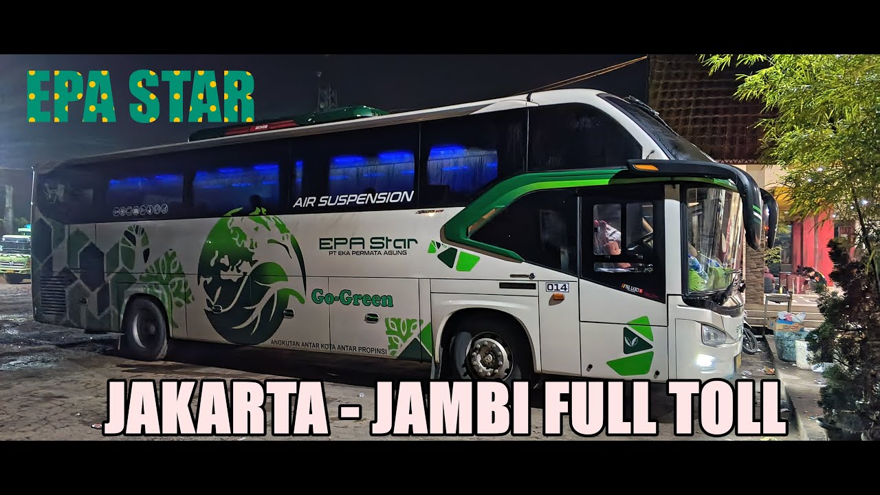 Trip Bus EPA STAR | Jakarta - Jambi Full Toll