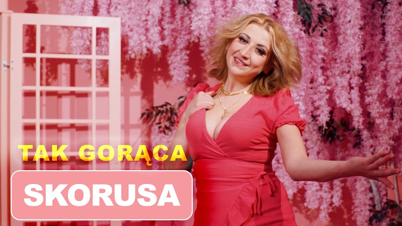 Skorusa - Tak gorąca (Oficjalny teledysk)