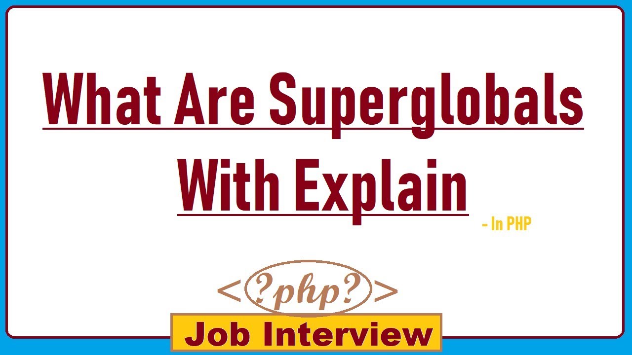 21. What Are SuperGlobals With Explain in PHP?