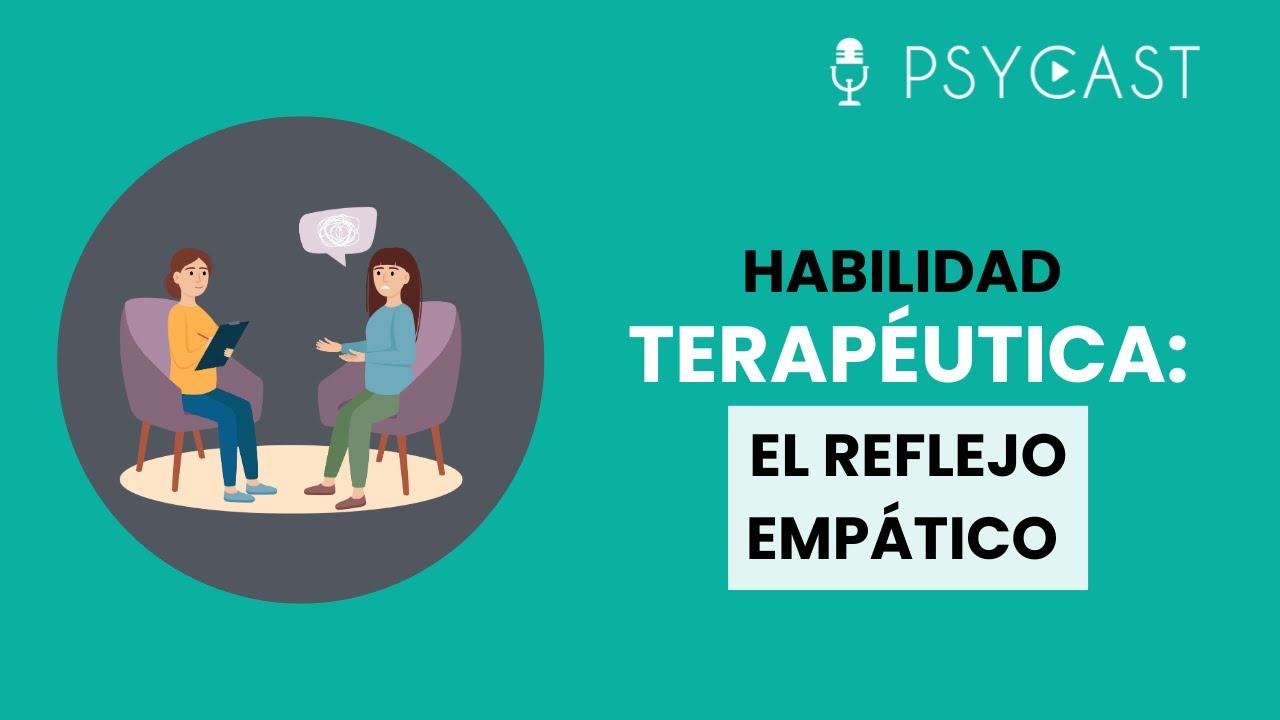 Habilidad terapéutica | El reflejo empático