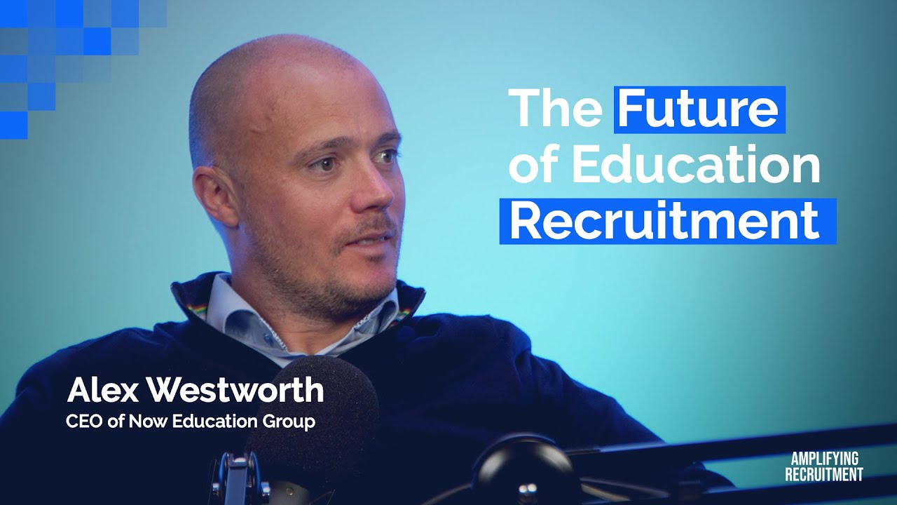 The Future of Education Recruitment with Alex Westworth