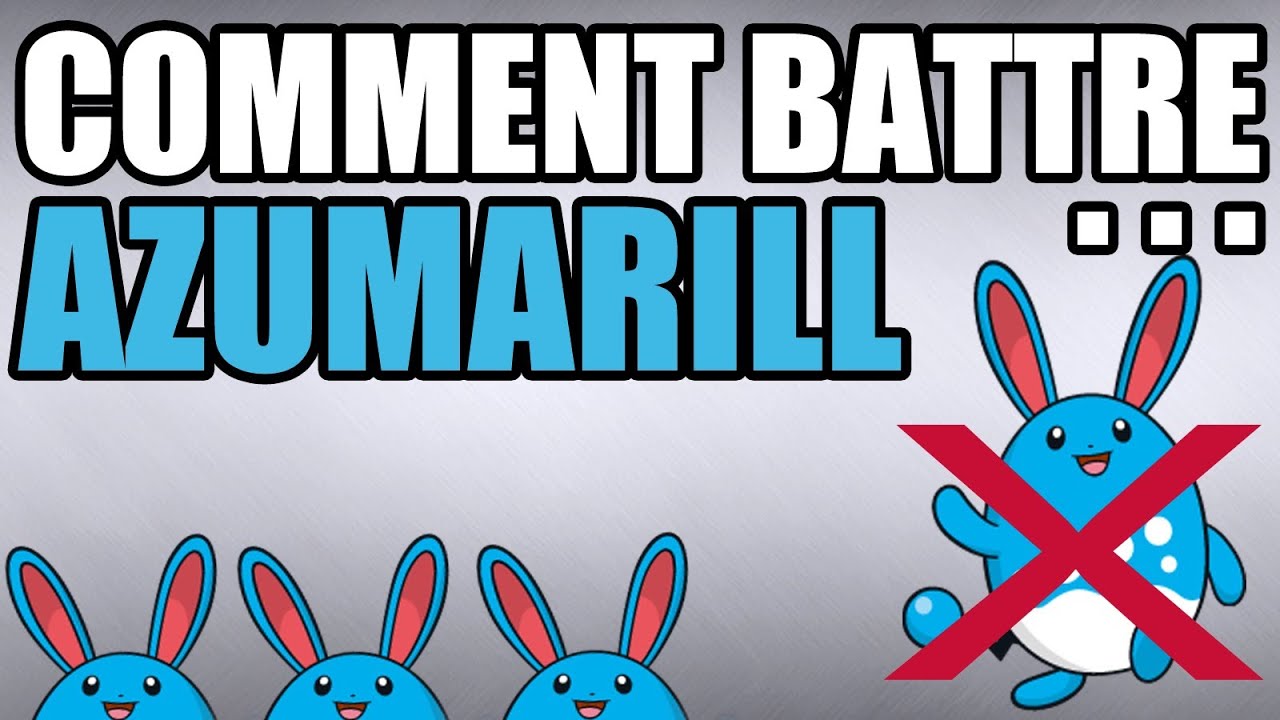 Comment battre ... Azumarill ?